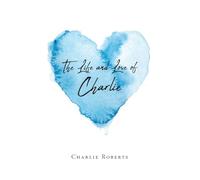 The Life and Love of Charlie