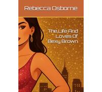 The Life And Loves Of Bexy Brown
