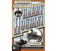 The Life and Many Deaths of Harry Houdini by Ruth Brandon Ruth Brandon (Auteur)