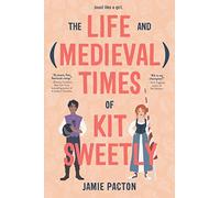The Life and Medieval Times of Kit Sweetly