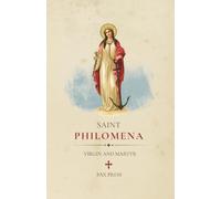 The Life and Miracles of Saint Philomena: Virgin and Martyr