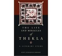 The Life And Miracles of Thekla, a Literary Study, Hellenic Studies Series Scott Fitzgerald Johnson (Auteur)