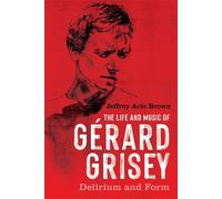 The Life And Music Of Gérard Grisey