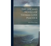 The Life And Novels Of Thomas Love Peacock