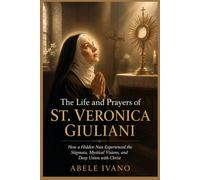 THE LIFE AND PRAYERS OF ST. VERONICA GIULIANI