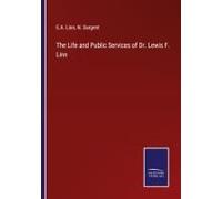 The Life And Public Services Of Dr. Lewis F. Linn