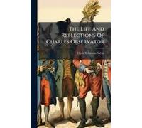 The Life And Reflections Of Charles Observator