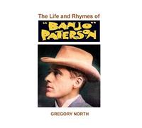 The Life and Rhymes of Banjo Paterson