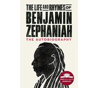 The Life and Rhymes of Benjamin Zephaniah: The Autobiography