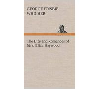 The Life And Romances Of Mrs. Eliza Haywood