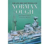 The Life and Ship Models of Norman Ough by Alistair Roach Alistair Roach (Auteur)