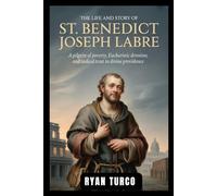 The life and Story of St. Benedict Joseph Labre