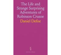 The Life and Strange Surprising Adventures of Robinson Crusoe