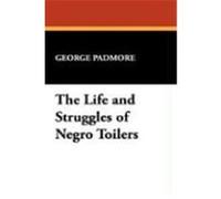 The Life and Struggles of Negro Toilers George Padmore (Auteur)