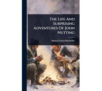 The Life And Surprising Adventures Of John Nutting