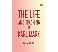 The life and teaching of Karl Marx