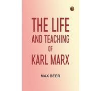 The life and teaching of Karl Marx