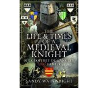 The Life And Times Of A Medieval Knight