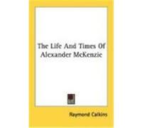The Life and Times of Alexander McKenzie Calkins, Raymond (Auteur)