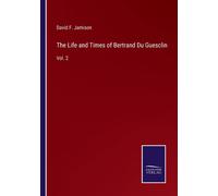 The Life And Times Of Bertrand Du Guesclin