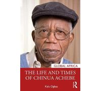 The Life And Times Of Chinua Achebe