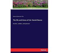 The Life And Times Of Col. Daniel Boone