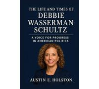 The Life and Times of Debbie Wasserman Schultz: A Voice for Progress in American Politics