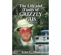 The Life and Times of Grizzly Gus