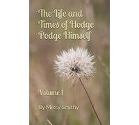 The Life And Times Of Hodge Podge Himself: Volume I