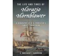 The Life And Times Of Horatio Hornblower