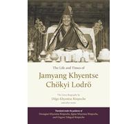 The Life and Times of Jamyang Khyentse Chökyi Lodrö: The Great Biography by Dilgo Khyentse Rinpoche and Other Stories