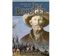 The Life And Times Of Jim Bridger