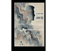 The Life and Times of John Doe: An autobiography of, for, by the everyday man lest he become the forgotten man.