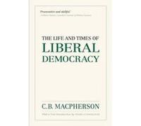 The Life and Times of Liberal Democracy - [Version Originale] Macpherson (Auteur)