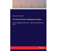 The Life And Times Of Margaret Of Anjou