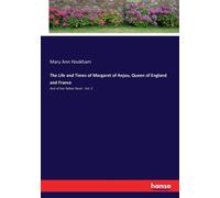 The Life And Times Of Margaret Of Anjou, Queen Of England And France