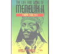 The Life and Times of Menelik II: Ethiopia 1844-1913