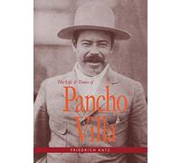 The Life and Times of Pancho Villa