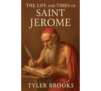 The Life and Times of Saint Jerome