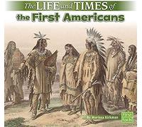 The Life And Times Of The First Americans