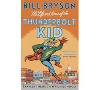 Bill Bryson – The Life And Times Of The Thunderbolt Kid – Travels Through my Childhood