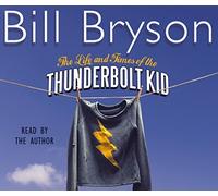 The Life And Times Of The Thunderbolt Kid: Travels Through my Childhood (Bryson) by Bill Bryson (2006-09-02)