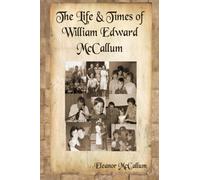 The Life and Times of William Edward McCallum