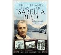 The Life And Travels Of Isabella Bird
