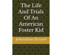 The Life And Trials Of An American Foster Kid