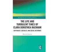 The Life and Turbulent Times of Clara Dorothea Rackham by Joannou Maroula Anglia Ruskin University UK Hardcover Book Joannou Maroula Anglia Ruskin University UK (Auteur)
