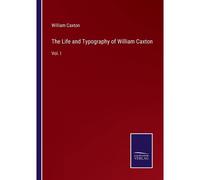 The Life And Typography Of William Caxton