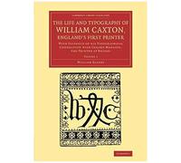 The Life And Typography Of William Caxton, England's First Printer