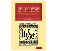The Life And Typography Of William Caxton, England's First Printer