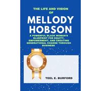 The Life and Vision of Mellody Hobson: A Powerful Black Woman’s Blueprint for Equity, Empowerment, and Creating Generational Change Through Business